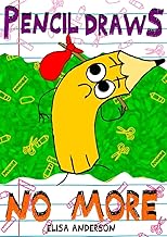 Pencil Draws No More – A Fun-Filled Early Reader Story Book for Preschool, Toddlers, Kindergarten and 1st Graders: An Interactive, Easy to Read Tale f