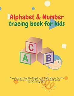 Alphabet and Number tracing for kids: Preschool writing Workbook with Sight words for Pre K, Kindergarten and Kids Ages 3-5. ABC print handwriting boo