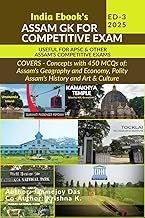 ASSAM GK 2023-24 FOR COMPETITIVE EXAM: Suitable for APSC, DHS Assam, Direct Recruitment Gr III and Gr IV & all Competitive Exams of Assam
