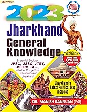 Jharkhand General Knowledge - 2023 : Essential Book for JPSC, JSSC, JTET, JSERC, SI and All Other Competitive Exam of Jharkhand (Best Competitive Exam