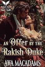 An Offer by the Rakish Duke: A Historical Regency Romance Novel (Hidden with the Duke Book 1)