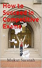 How to Succeed in Competitive Exams: Important tips that help you to crack any competitive exam
